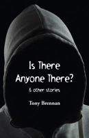 Is There Anyone There?: & Other Stories 1760411795 Book Cover