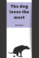 The dog loves the most Notebook: Simple cover with a great message (110 Pages, Blank, 6X9) 1679635328 Book Cover