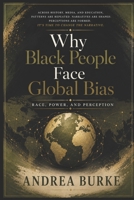 Why Black People Face Global Bias: Race, Power, and Perception B0GVT9L6XS Book Cover