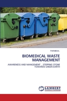 BIOMEDICAL WASTE MANAGEMENT: AWARENESS AND MANGEMENT .. STEPPING STONE TOWARDS GREEN EARTH 6200569134 Book Cover