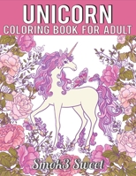 Unicorn Coloring Book for Adult: An Adult Coloring Book for Relaxation with Enchanted Unicorns, Zendoodles Coloring Book, Unicorn Mandalas B07Y1Y6SNM Book Cover