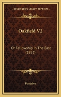 Oakfield: Or, Fellowship in the East; Volume 2 1021665533 Book Cover