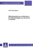 Marktentwicklung Und Marketing Fuer Ackerschlepper Aus Deutscher Produktion 3631439717 Book Cover