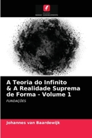 A Teoria do Infinito & A Realidade Suprema de Forma - Volume 1 6203212059 Book Cover