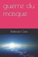 guerre du masque 1794116850 Book Cover