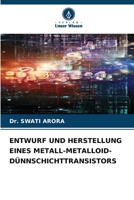 Entwurf Und Herstellung Eines Metall-Metalloid-Dünnschichttransistors (German Edition) 6209719627 Book Cover