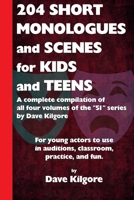 204 Short Monologues and Scenes for Kids and Teens: A Complete Compilation of All Four Volumes of the "51" Series by Dave Kilgore 1541012984 Book Cover