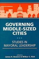 Governing Middle-Sized Cities: Studies in Mayoral Leadership 1555878709 Book Cover