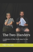 The Two-Handers: A collection of Mike Heath plays for two actors B0CFZGXQGJ Book Cover