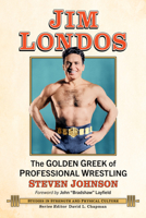Jim Londos: The Golden Greek of Professional Wrestling 147669687X Book Cover