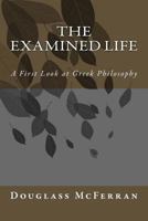The Examined Life: A First Look at Greek Philosophy 197388724X Book Cover