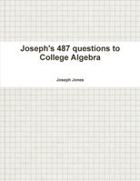 Joseph's 487 questions to College Algebra 1300409835 Book Cover