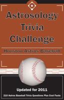 Astrosology Trivia Challenge: Houston Astros Baseball 1934372986 Book Cover