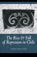 Rise and Fall of Repression in Chile 0268206775 Book Cover