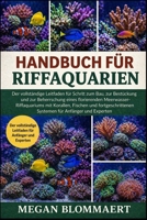 HANDBUCH FÜR RIFFAQUARIEN: Der vollständige Leitfaden für Schritt zum Bau, zur Bestückung und zur Beherrschung eines florierenden ... für Anfänger und Experten (German Edition) B0GYGGCNT4 Book Cover