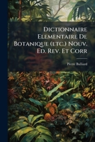 Dictionnaire Elementaire De Botanique (etc.) Nouv. Ed. Rev. Et Corr 1179738845 Book Cover