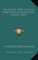 Die Gaoas Und Heiligen Gebete Des Altiranischen Volkes (1879) 1161092692 Book Cover