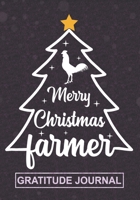 Merry Christmas Farmer - Gratitude Journal: Blank Lined Christmas Journal For Farmer Chicken Lover, Farm Boy and Girl, Farmer Life Appreciation Gift for Your Favorite Farmer 1698994893 Book Cover