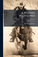 A Western Wildflower, Volume 2 117914628X Book Cover