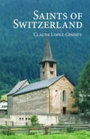 Saints of Switzerland 0884654958 Book Cover