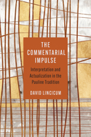 The Commentarial Impulse: Interpretation and Actualization in the Pauline Tradition 0802884202 Book Cover