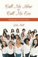 Call Me Abar or Call Me Eve: Redefining the Female Gender 1467061174 Book Cover