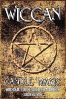 Wicca: Wiccan Candle Magic: Witchcraft for the Solitary Practitioner 1511595094 Book Cover