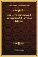 The Development And Propagation Of Egyptian Religion 1425466028 Book Cover