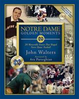 Notre Dame Golden Moments: 20 Memorable Events That Shaped Notre Dame Football 1591860423 Book Cover