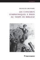 Les Concerts symphoniques à Paris au temps de Berlioz (HR.HERMAN.MUSIQ) (French Edition) 270569353X Book Cover