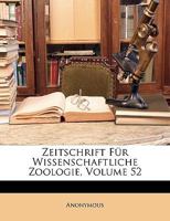 Zeitschrift Fur Wissenschaftliche Zoologie, Volume 52 1148511474 Book Cover