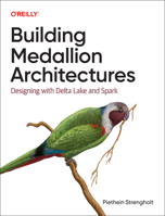 Building Medallion Architectures: Designing with Azure Databricks and Microsoft Fabric 1098178831 Book Cover