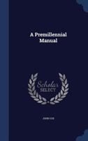 A Premillennial Manual 1021444065 Book Cover