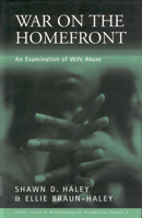 War on the Homefront : Examination of Abuse in the Home 1571811176 Book Cover