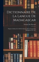 Dictionnaire de la langue de Madagascar, d'après l'édition de 1658 et l'Histoire de la grande isle Madagascar de 1661 1016966261 Book Cover