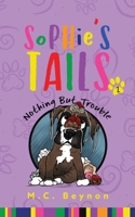 Sophie's Tails: Nothing But Trouble 1734949902 Book Cover