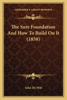 The Sure Foundation And How To Build On It 1120041147 Book Cover