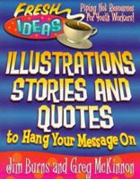 Illustrations, Stories and Quotes to Hang Your Message on (Fresh Ideas Series) 0830718834 Book Cover