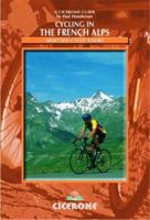 Cycling In The French Alps (Cicerone Guide) 1852845511 Book Cover