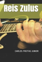 Reis Zulus: Uma aventura escolar e musical B08GFPM83B Book Cover