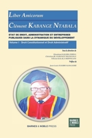 ETAT DE DROIT, ADMINISTRATION ENTREPRISES PUBLIQUES DANS LA DYNAMIQUE DU DEVELOPPEMENT: Volume I- Droit Constitutionnel et Droit Administratif (French Edition) B0F9ZZHTWC Book Cover