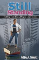 Still Standing: Holding on to Hope, Despite Life's Storms 0692046615 Book Cover