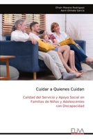 Cuidar a Quienes Cuidan: Calidad del Servicio y Apoyo Social en Familias de Niños y Adolescentes con Discapacidad (Spanish Edition) 9999338062 Book Cover