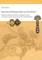 Spatantikes Kleidungszubehor Aus Nordafrika I: Tragerkreis, Mobilitat Und Ethnos Im Spiegel Der Funde Der Spatesten Romischen Kaiserzeit Und Der Vanda 3895009121 Book Cover