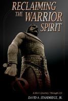 Reclaiming the Warrior Spirit: A Man's Journey Through Life 1420895087 Book Cover