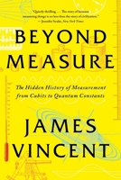 Beyond Measure: The Hidden History of Measurement 1324066148 Book Cover