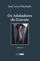 Os Aduladores Da Gravata 1477616683 Book Cover