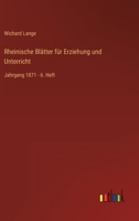 Rheinische Blätter für Erziehung und Unterricht: Jahrgang 1871 - 6. Heft 3368220888 Book Cover