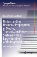 Understanding Harmonic Propagation in Meshed Transmission Power Systems with a Large Number of Underground Cables: New Analytical Methods (Springer Theses) 3031892364 Book Cover