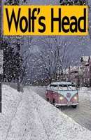 Wolf's Head Volume 8 - An Original Graphic Novel Series: On a perilous road trip from Alaska to Detroit, a determined young woman named Lauren Greene ... everything to keep it from becoming a weapon. 1989885306 Book Cover